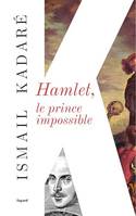 Hamlet, le prince impossible