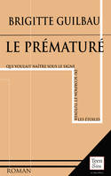 Le prématuré, (qui voulait naître sous le signe du scorpion et tutoyer les étoiles)