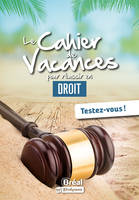 Le cahier de vacances pour réussir en droit, Testez-vous !