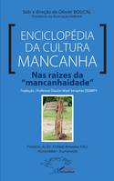 Enciclopédia da cultura mancanha, Nas raizes da "mancanhaidade"