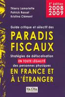 Guide critique et sélectif des paradis fiscaux - 5e éd., Stratégies de défiscalisation des personnes physiques en France et à l'étranger