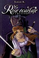 La rose écarlate, 1, Tome 1 : Bas les masques !