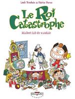 Le roi Catastrophe., 6, Le Roi catastrophe T06, Adalbert fait du scandale