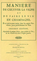 Manière de cultiver la vigne et de faire le vin en Champagne, Et ce qu'on peut imiter dans les autres Provinces, pour perfectionner les vins. (Seconde Édition)