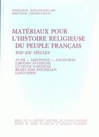 Matériaux pour l'histoire religieuse du peuple français., 3, Aunis, Saintonge, Angoumois, Limousin, Auvergne, Guyenne, Gascogne, Béarn, Foix, Roussillon, Languedoc, Matériaux pour l'histoire religieuse du peuple français, XIXe-XXe siècles, Aunis, Saint...