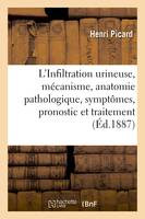 L'Infiltration urineuse, mécanisme, anatomie pathologique, symptômes, pronostic et traitement