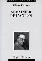 Œuvres complètes... / Albert Caraco., Semainier de l'an 1969 - du 10 mars au 27 juillet, du 10 mars au 27 juillet