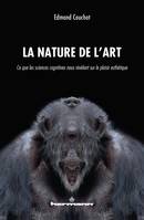 La nature de l'art, Ce que les sciences cognitives nous révèlent sur le plaisir esthétique