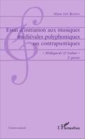 2, Essai d'initiation aux musiques médiévales polyphoniques ou contrapuntiques, 