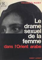 Le drame sexuel de la femme dans l'Orient arabe