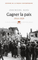 Gagner la paix. 1914-1929, 1914-1929