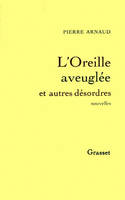 L'oreille aveuglée et autres désordres, nouvelles