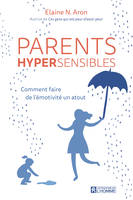 Parents hypersensibles, Comment faire de l'émotivité un atout