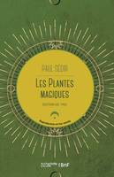 Les plantes magiques : botanique occulte, constitution secrète des végétaux, vertus des simples