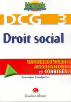 3, DCG 3 - Droit social, manuel complet, applications et corrigés