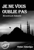 Je ne vous oublie pas (fiction historique) [d'après une histoire vraie]