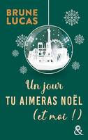 Un jour tu aimeras Noël (et moi !)