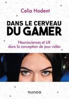 Dans le cerveau du gamer, Neurosciences et UX dans la conception de jeux vidéo