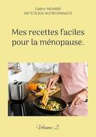 Mes recettes faciles pour la ménopause., Volume 2.