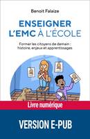 Enseigner l'EMC à l'école, Former les citoyens de demain : histoire, enjeux et apprentissages