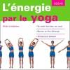 L'énergie par le yoga