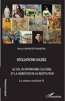 Spoliations nazies, Le vol du patrimoine culturel et la question de sa restitution. La mémoire profanée II