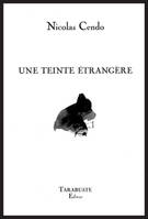 UNE TEINTE ETRANGERE - Nicolas Cendo