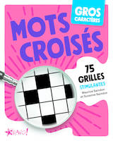 Mots croisés - Gros caractères, 75 grilles stimulantes