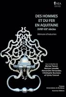 Des hommes et du fer en Aquitaine, Xviiie-xxe siècles