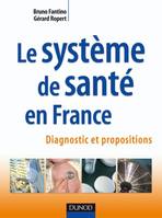 Le système de santé en France - Diagnostic et propositions, Diagnostic et propositions