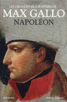 Les grandes biographies de Max Gallo, Napoléon