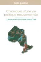 Chroniques d'une vie politique mouvementée, L'Ontario francophone de 1986 à 1996