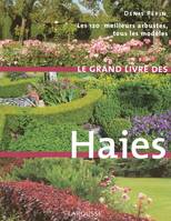 GRAND LIVRE DES HAIES (LE), les 120 meilleurs arbustes, tous les modèles