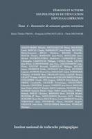 4, Témoins et acteurs des politiques de l'éducation depuis la libération, Tome 4 : inventaire des soixante-quatre entretiens