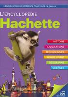 L'Encyclopédie Hachette, histoire, civilisations, technologies, monde vivant, géographie, sciences