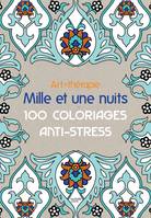 Art-thérapie: Mille et une nuits, 100 coloriages anti-stress