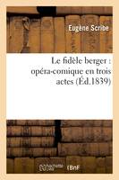 Le fidèle berger : opéra-comique en trois actes