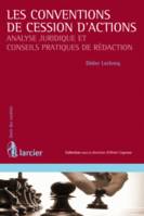 Les conventions de cession d'actions, Analyse juridique et conseils pratiques de rédaction