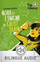 Noah et l'énigme du Ghost Train - collection Tip Tongue - A1 découverte - dès 10 ans