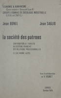 La société des patrons, Contribution à l'analyse du système français des relations professionnelles. Le cas Rhône-Alpes