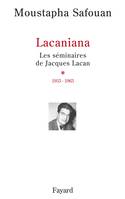 Lacaniana., [1], 1953-1963, Les séminaires de Jacques Lacan, les séminaires de Jacques Lacan