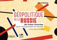 Géopolitique de la Russie, 40 fiches illustrées pour comprendre le monde