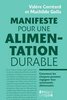 Manifeste pour une alimentation durable, Comment les citoyens regagner leur autonomie alimentaire