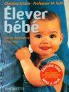 Elever bébé 2000, de la naissance à six ans