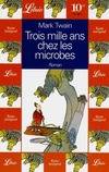 Trois mille ans chez les microbes, - PAR LE MICROBE B.B.BKSHP