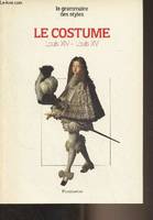 Le Costume., [2], Époques Louis XIV et Louis XV, Le costume - Epoques Louis XIV et Louis XV - 