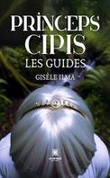 Princeps cipis, Les guides