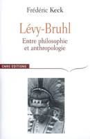 Lévy-Bruhl. Entre philosophie et anthropologie, entre philosophie et anthropologie, contradiction et participation