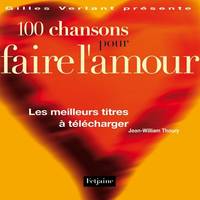 100 CHANSONS POUR FAIRE L'AMOUR, les meilleurs titres à télécharger