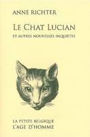 Le chat Lucian - et autres nouvelles inquiètes, et autres nouvelles inquiètes